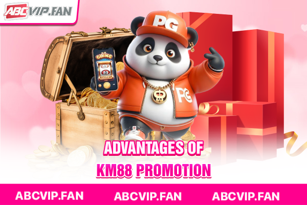 Advantages of KM88 promotion