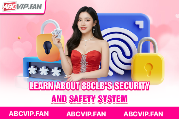 Learn about 88CLB's security and safety system