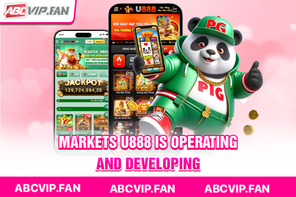 Markets U888 is operating and developing