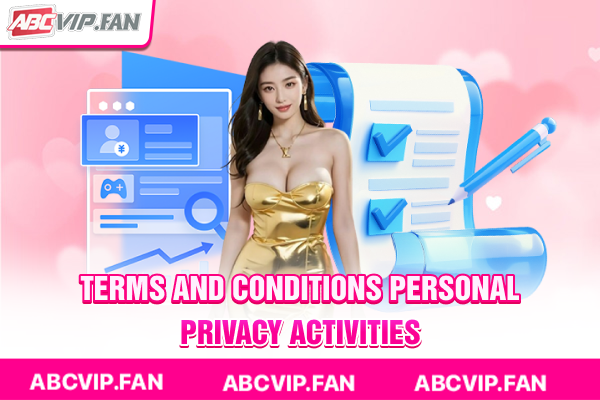 Terms and Conditions personal privacy activities