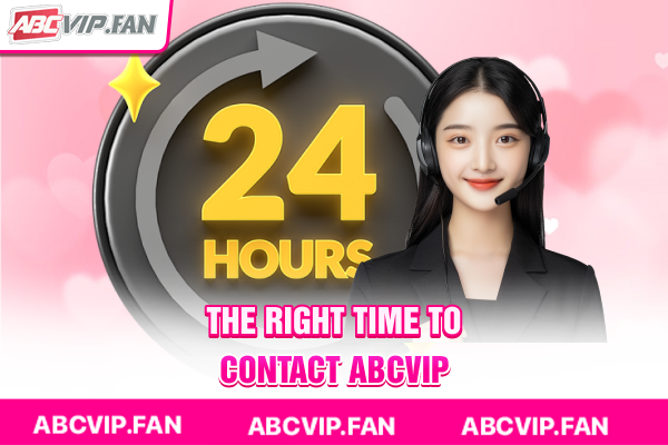 The right time to contact ABCVIP